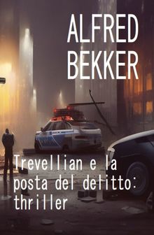 Trevellian e la posta del delitto: thriller.  Alfred Bekker