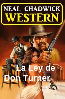 La Ley de Don Turner: Western.  Neal Chadwick