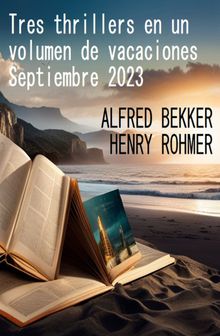 Tres thrillers en un volumen de vacaciones Septiembre 2023.  Henry Rohmer