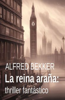 La reina araa: thriller fantstico.  Alfred Bekker