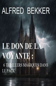 Le don de la voyante : 6 thrillers magiques dans le pack.  Alfred Bekker