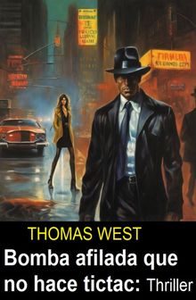 Bomba afilada que no hace tictac :Thriller.  Thomas West