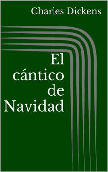 El cntico de Navidad (Ilustrada).  Charles Dickens