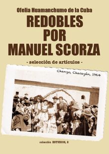 Redobles por Manuel Scorza.  Ofelia Huamanchumo de la Cuba