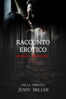 Racconto erotico dalla foresta.  Jenny Beller