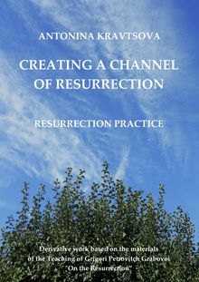 Creating a Channel of Resurrection. Resurrection Practice..  Cordula Ahrens