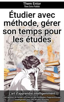 tudier avec mthode, grer son temps pour les tudes.  Them Entor