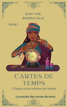 Cartes de Temps - Partie 1.  Andrea Celik