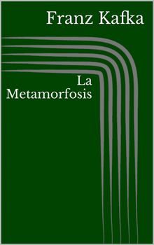 La Metamorfosis.  Franz Kafka