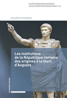 Les institutions de la Rpublique romaine des origines  la mort d'Auguste.  Adalberto Giovannini