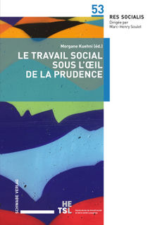 Le travail social sous l'il de la prudence.  Kuehni Morgane