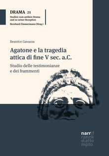 Agatone e la tragedia attica di fine V sec. a.C..  Beatrice Gavazza