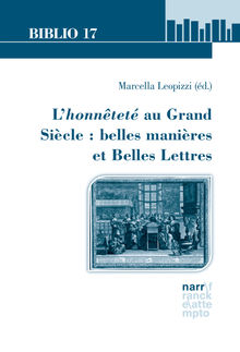 L'honntet au Grand Sicle : belles manires et Belles Lettres.  Marcella Leopizzi