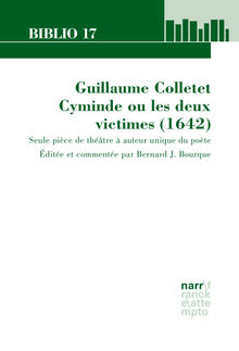 Guillaume Colletet. Cyminde ou les deux victimes (1642).  Bernard J. Bourque