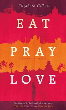 Eat, Pray, Love.  Elizabeth Gilbert