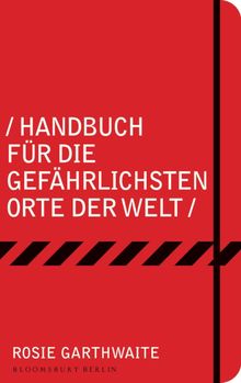 Handbuch fr die gefhrlichsten Orte der Welt.  Bernhard Kleinschmidt