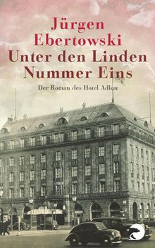 Unter den Linden Nummer Eins.  Jrgen Ebertowski