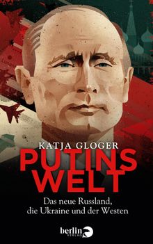 Putins Welt.  Katja Gloger