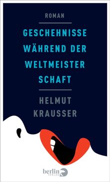 Geschehnisse whrend der Weltmeisterschaft.  Helmut Krausser