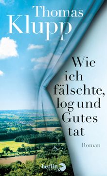 Wie ich flschte, log und Gutes tat.  Thomas Klupp