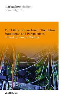 The Literature Archive of the Future.  Sandra Richter