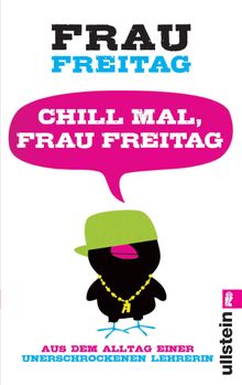 Chill mal, Frau Freitag.  Frau Freitag