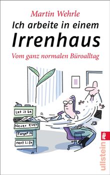 Ich arbeite in einem Irrenhaus.  Martin Wehrle