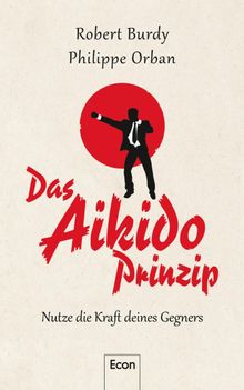 Das Aikido-Prinzip.  Philippe Orban