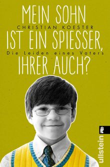 Mein Sohn ist ein Spieer, Ihrer auch?.  Christian Koester