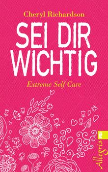 Sei dir wichtig.  Cheryl Richardson