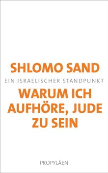 Warum ich aufhre, Jude zu sein.  Shlomo Sand