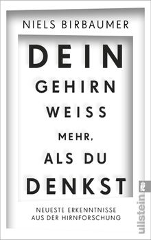 Dein Gehirn wei mehr, als du denkst.  Niels Birbaumer