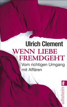 Wenn Liebe fremdgeht.  Ulrich Clement