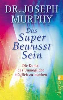 Das Superbewusstsein.  Joseph Murphy