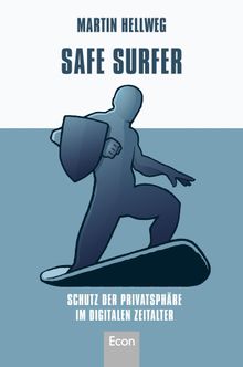 Safe Surfer - Schutz der Privatsphre im digitalen Zeitalter.  Martin Hellweg