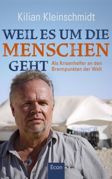 Weil es um die Menschen geht.  Kilian Kleinschmidt