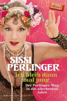 Ich bleib dann mal jung.  Sissi Perlinger