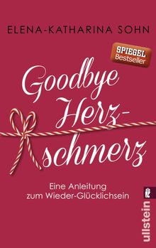 Goodbye Herzschmerz.  Elena-Katharina Sohn