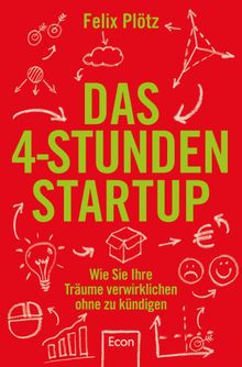 Das 4-Stunden-Startup.  Felix Pltz