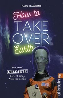 How to Take Over Earth.  Karolin Viseneber