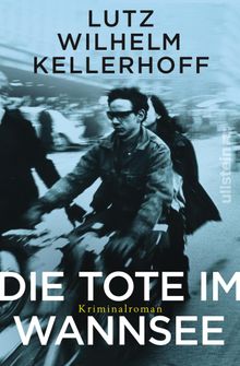 Die Tote im Wannsee.  Lutz Wilhelm Kellerhoff