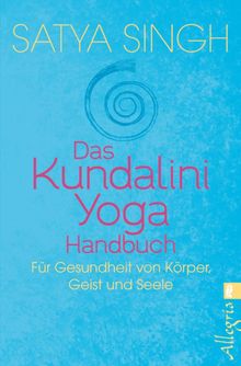 Das Kundalini Yoga Handbuch.  Satya Singh