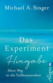 Das Experiment Hingabe.  Michael A. Singer