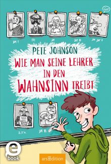 Wie man seine Lehrer in den Wahnsinn treibt.  Christine Spindler