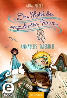 Das Hotel der verzauberten Trume - Annabells Tagebuch.  Gina Mayer