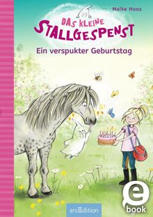 Das kleine Stallgespenst - Ein verspukter Geburtstag.  Meike Haas