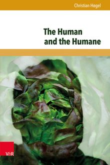 The Human and the Humane.  Christian Hgel