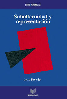 Subalternidad y representacin.  John Beverley