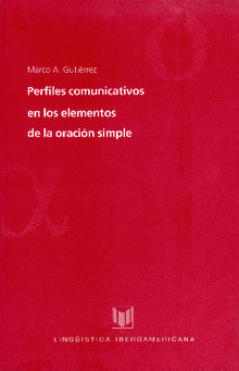 Perfiles comunicativos en los elementos de la oracin simple.  Marco A. Gutirrez