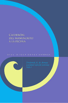 Caldern: del manuscrito a la escena.  Luciano Garca Lorenzo